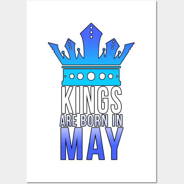 Kings are born in May Wall Art by PGP